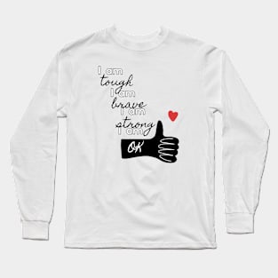 Tough, Brave, Strong, OK Long Sleeve T-Shirt